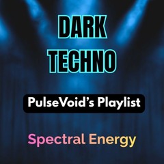 DARK TECHNO — PulseVoid’s Playlist