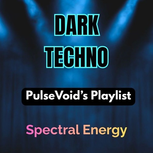DARK TECHNO — PulseVoid’s Playlist