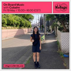 On Board Music w/ Cobahn @Refuge Worldwide - 19/05/2023