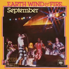 Earth Wind & Fire - September (welcome to wes Remix)
