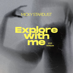 EXPLORE WITH ME (2025 version) (Radio Edit)