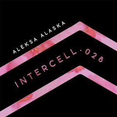 Intercell.028 - Aleksa Alaska
