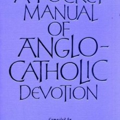 [Access] [EBOOK EPUB KINDLE PDF] A Pocket Manual of Anglo-Catholic Devotion by  Andrew Burnham 🖌�