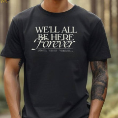 Noah Kahan Store We’ll All Be Here Forever Shirt