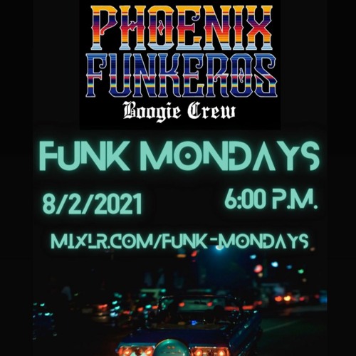 PhoenixFunkeros - Funkmondays - 8/2/2021