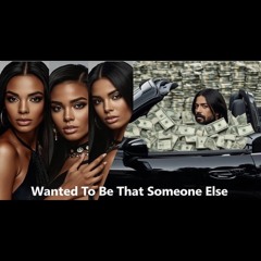 Wanted To Be That Someone Else