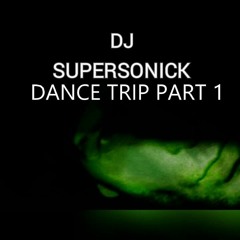 SUPERSONICK DANCE TRIP PART ONE