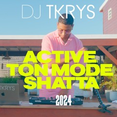 DJ TKRYS - ACTIVE TON MODE SHATTA (2024)