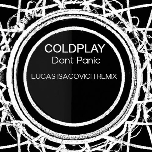 Coldplay - Dont Panic (Lucas Isacovich Remix)