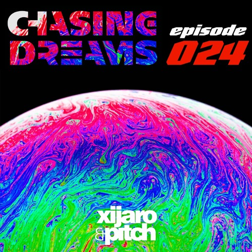 XiJaro & Pitch pres. Chasing Dreams 024