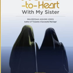 [READ] EPUB 📨 Heart-to-Heart with My Sisters by  MAJEEDAH  ASHIMI IDRIS &  Na'ima  B