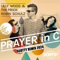 Lilly Wood & The Prick and Robin Schulz - Prayer In C (SCOTTY 2024 REMIX)