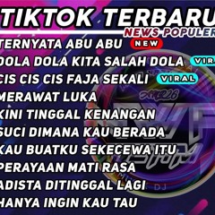 DJ TERNYATA ABU ABU x DJ DOLA DOLA  x DJ CIS CIS FAJA SEKALI NWP REMIX VIRAL TIKTOK 2024 FULL ALBUM