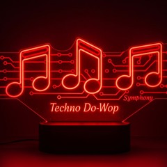 Techno Do-Wop Symphony