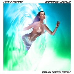 Katy Perry - WOMAN’S WORLD (Felix Nitro Remix)