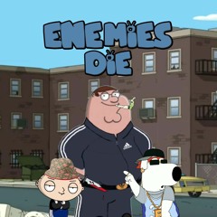 Enemies Die (Family Guy) Uk Drill Remix