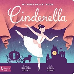 Get PDF EBOOK EPUB KINDLE Cinderella: My First Ballet Book (BabyLit) by  Jennifer Adams &  Corey Egb