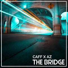 CAFF x AZ - THE BRIDGE