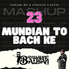 105 - Panjabi MC x Stravos x Kevin - 23 X Mundian To Bach Ke (D'Wayne Balban Mashup Remix)