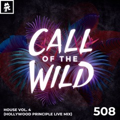 508 - Monstercat Call of the Wild: House Vol. 4 (Hollywood Principle Live Mix)