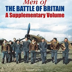 [GET] [EPUB KINDLE PDF EBOOK] Men of the Battle of Britain: A Supplementary Volume by  Kenneth G. Wy