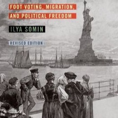 READ [PDF] Free to Move: Foot Voting, Migration, and Political Freedom