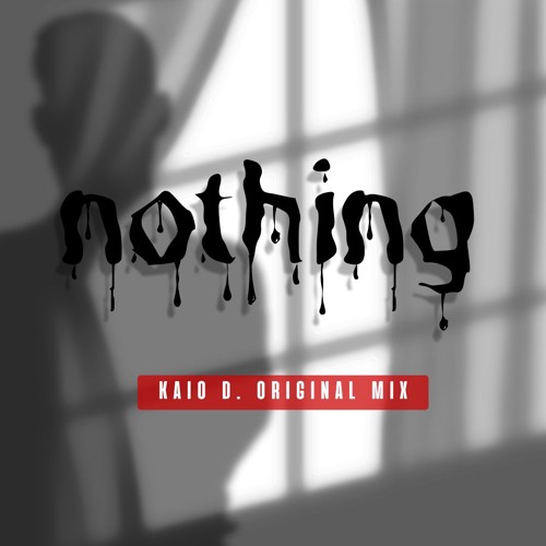 Nothing - Kaio D. Original Mix