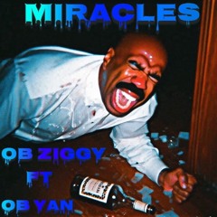 Miracles - ob ziggy X ob yan