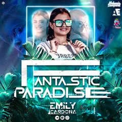 FANTASTIC PARADISE( Emily cardonadj)