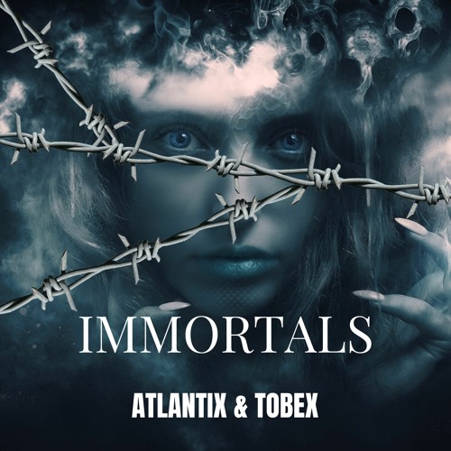 Immortals (ft. Atlantix)