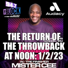 MISTER CEE THE RETURN OF THE THROWBACK AT NOON 94.7 THE BLOCK NYC 1/2/23