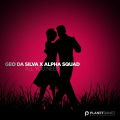 Geo Da Silva & Alpha Squad - All You Need (Extended Mix)