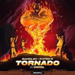 Bandlez & Rated R - Tornado (ft. DIESEL)
