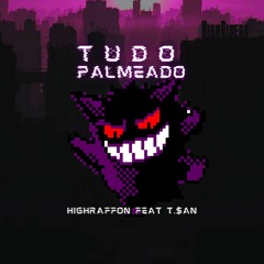 HIGHRAFFON - TUDO PALMEADO feat. TSAN Real🔌