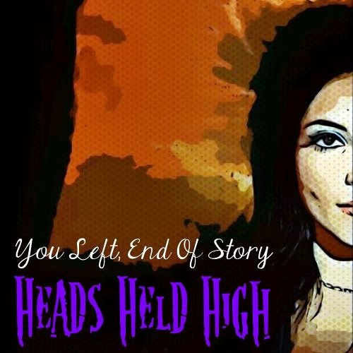 Stream Heads Held High by You Left, End Of Story Listen online for