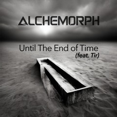 Until The End Of Time (feat. Tir)