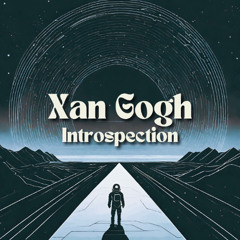 Xan Gogh - Introspection