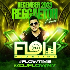 Flowtime Reggaeton Mix Dec 2023 - DJ FLOW