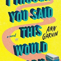 [GET] EPUB KINDLE PDF EBOOK I Thought You Said This Would Work: A Novel by  Ann Garvin 📂