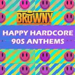 HAPPY HARDCORE 90s ANTHEMS - DJ BROWNY ( TRACLIST IN INFO)