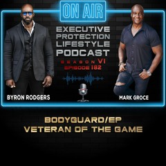 Mark Groce - Bodyguard/EP Veteran of the Game (EPL Season 6 Podcast EPISODE 182🎙️)