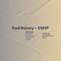 Bad Bunny -  DtMF (Intar Afro House Edit)v3