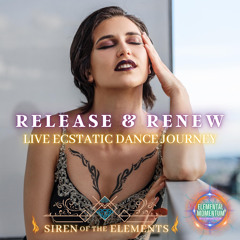 Release & Renew - LIVE Ecstatic Dance Journey