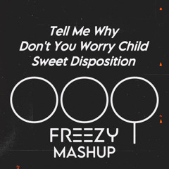 Sound Of Legend - Tell Me Why Vs Dont You Worry Child Vs Sweet Disposition (DJ Freezy Mashup)