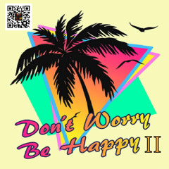 Don't Worry, Be Happy II 2024