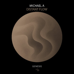 Michael A - Distant Flow [Genesis Music]