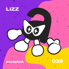 accepted. 039 | LIZZ