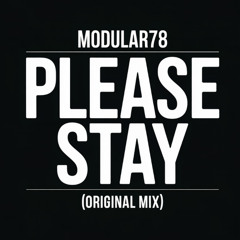 MODULAR78 - Please Stay (Preview)