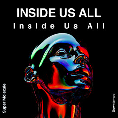 Inside Us All (96 bpm electronica / downtempo)