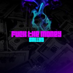 bally9 - fuck the money (fuck the money mixtape)